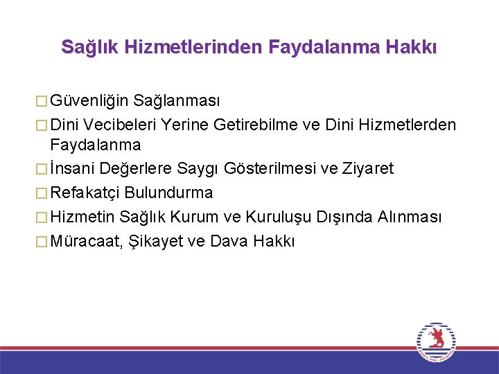 Sağlık Hizmetlerinden Faydalanma Hakkı � Güvenliğin Sağlanması � Dini Vecibeleri Yerine Getirebilme ve Dini