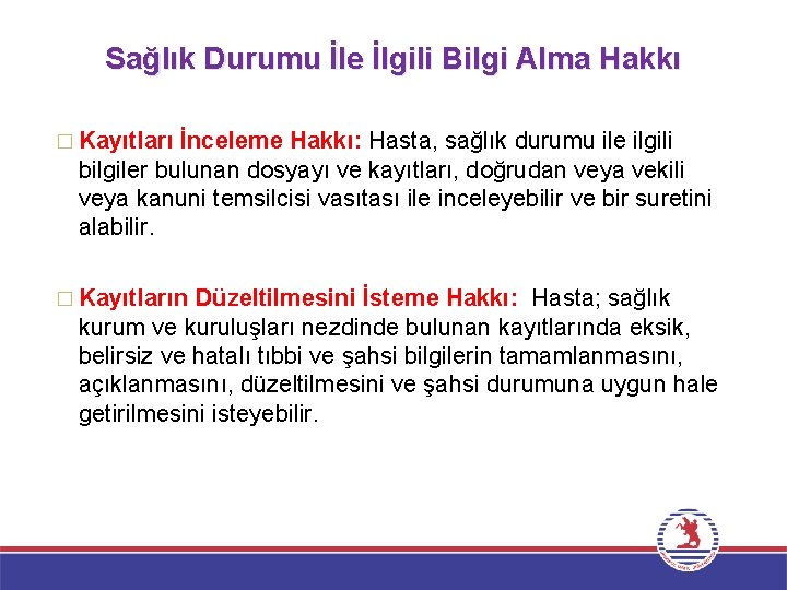 Sağlık Durumu İle İlgili Bilgi Alma Hakkı � Kayıtları İnceleme Hakkı: Hasta, sağlık durumu