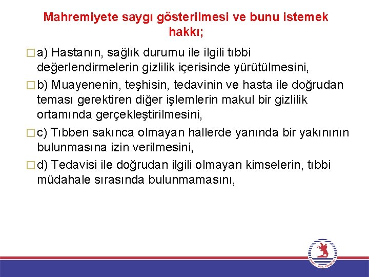 Mahremiyete saygı gösterilmesi ve bunu istemek hakkı; � a) Hastanın, sağlık durumu ile ilgili