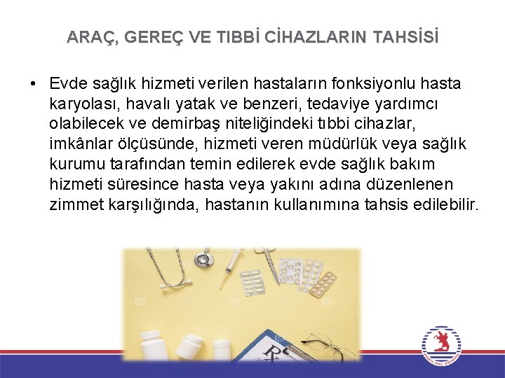 ARAÇ, GEREÇ VE TIBBİ CİHAZLARIN TAHSİSİ • Evde sağlık hizmeti verilen hastaların fonksiyonlu hasta