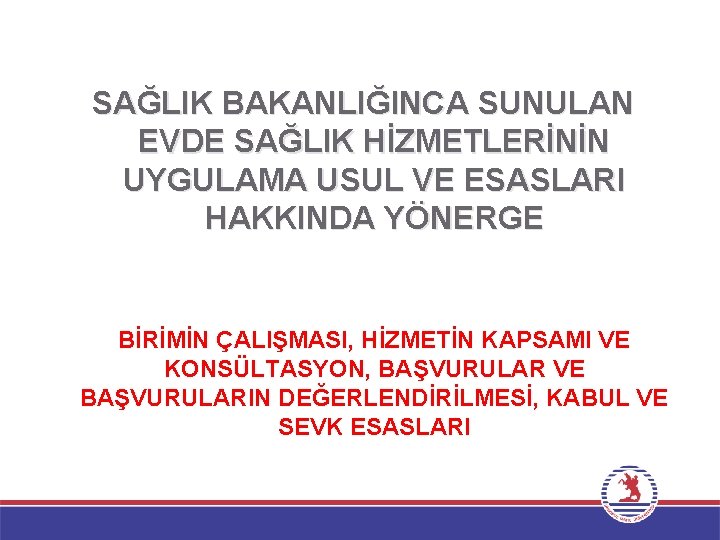 SAĞLIK BAKANLIĞINCA SUNULAN EVDE SAĞLIK HİZMETLERİNİN UYGULAMA USUL VE ESASLARI HAKKINDA YÖNERGE BİRİMİN ÇALIŞMASI,