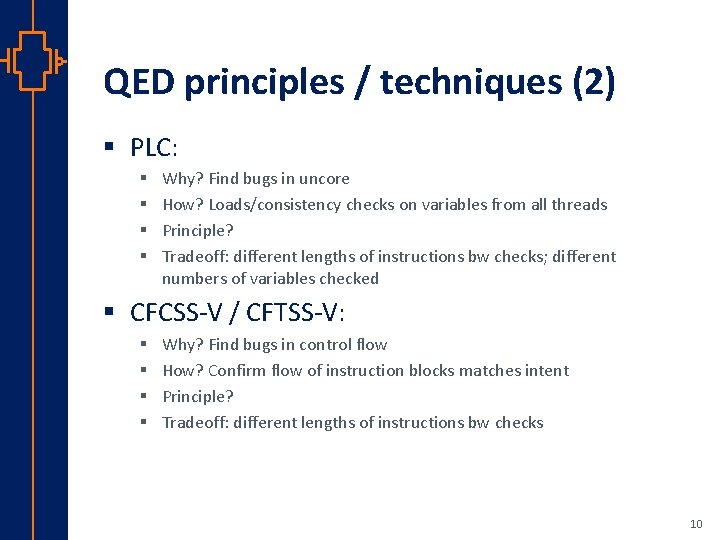 QED principles / techniques (2) § PLC: § § Why? Find bugs in uncore