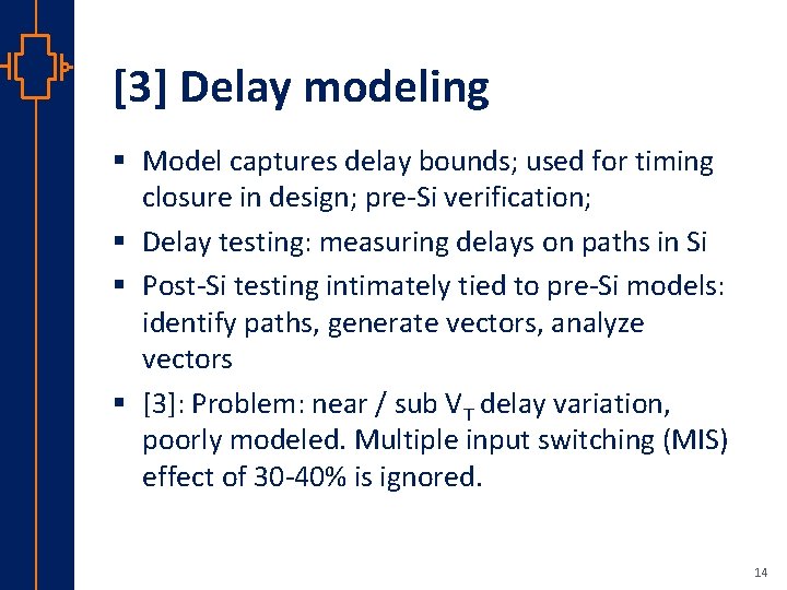 [3] Delay modeling st Robu Low er Pow VLSI § Model captures delay bounds;