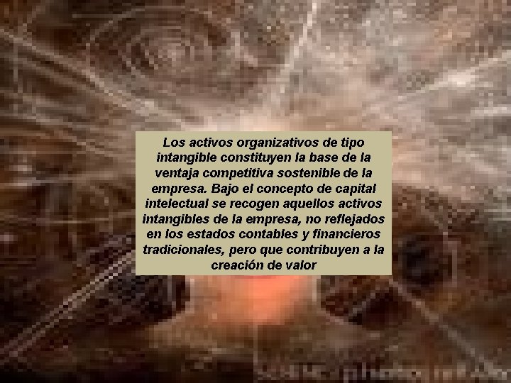Los activos organizativos de tipo intangible constituyen la base de la ventaja competitiva sostenible