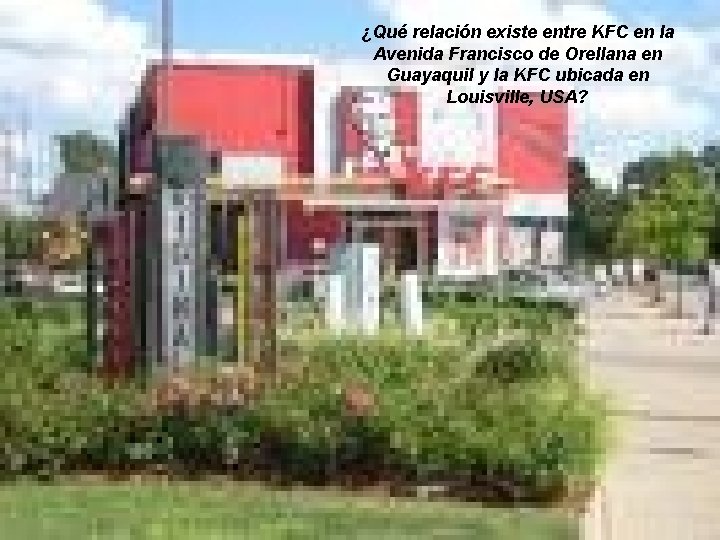 ¿Qué relación existe entre KFC en la Avenida Francisco de Orellana en Guayaquil y