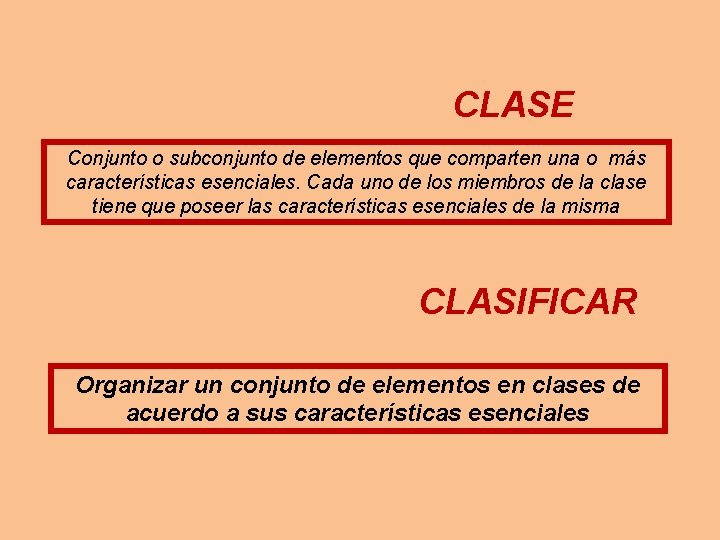 CLASE Conjunto o subconjunto de elementos que comparten una o más características esenciales. Cada