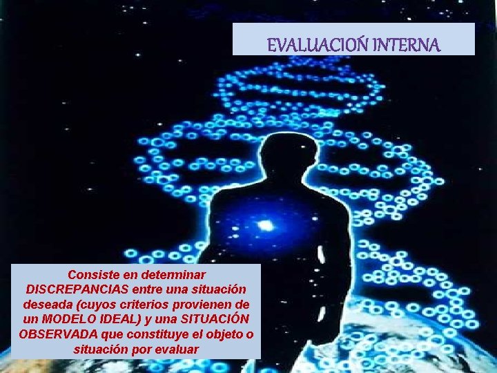 Consiste en determinar DISCREPANCIAS entre una situación deseada (cuyos criterios provienen de un MODELO