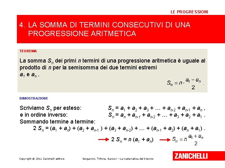 LE PROGRESSIONI 4. LA SOMMA DI TERMINI CONSECUTIVI DI UNA PROGRESSIONE ARITMETICA TEOREMA La