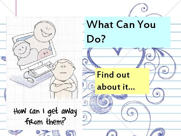 What Can You Do? Find out about it… 