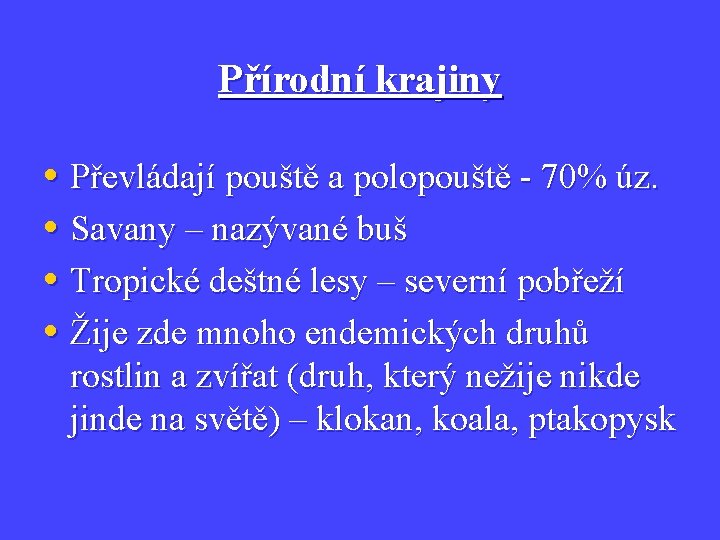 Přírodní krajiny • Převládají pouště a polopouště - 70% úz. • Savany – nazývané