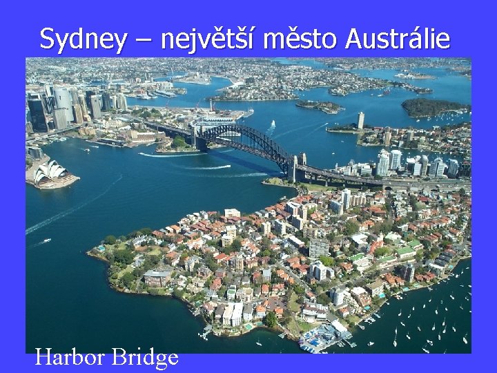 Sydney – největší město Austrálie Harbor Bridge 