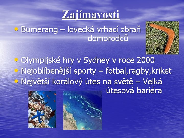 Zajímavosti • Bumerang – lovecká vrhací zbraň domorodců • Olympijské hry v Sydney v