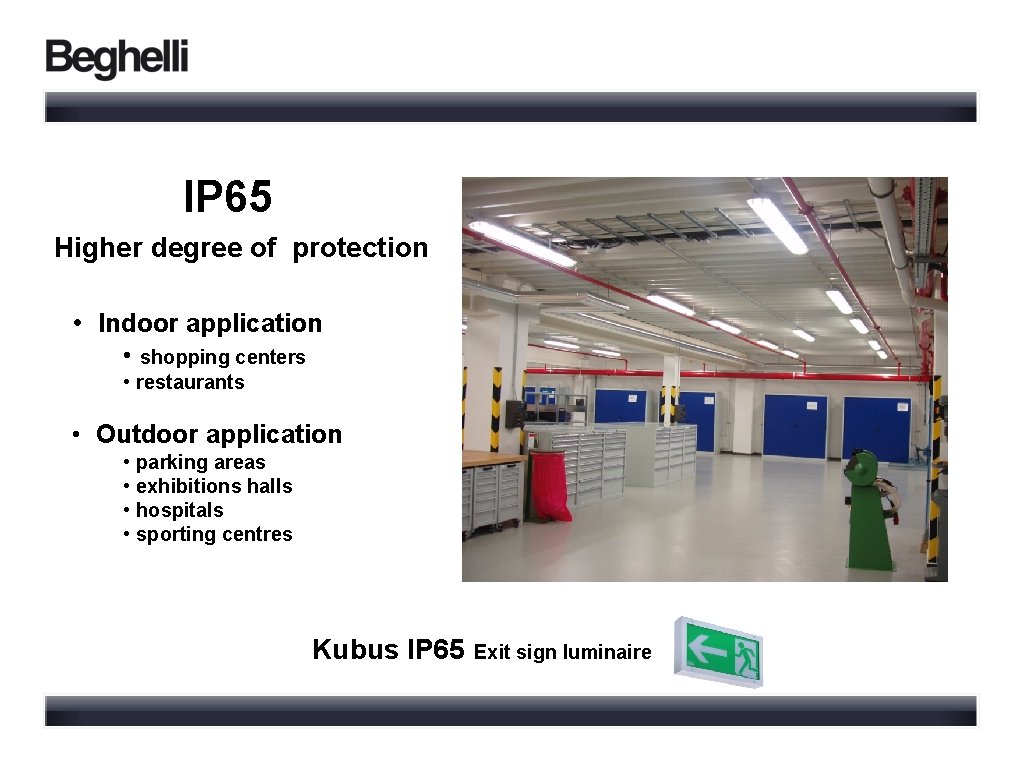 IP 65 Higher degree of protection • Indoor application • shopping centers • restaurants