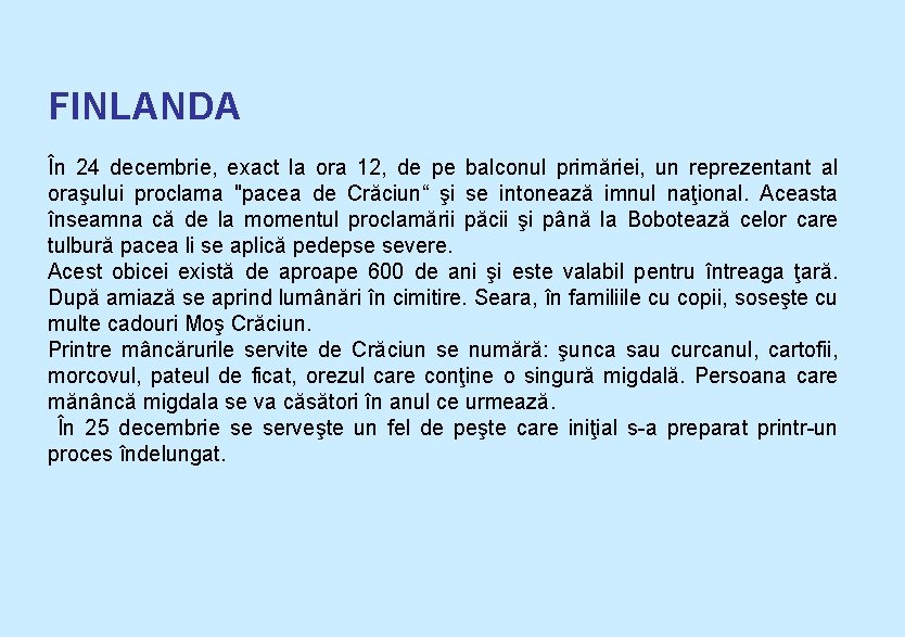 FINLANDA În 24 decembrie, exact la ora 12, de pe balconul primăriei, un reprezentant