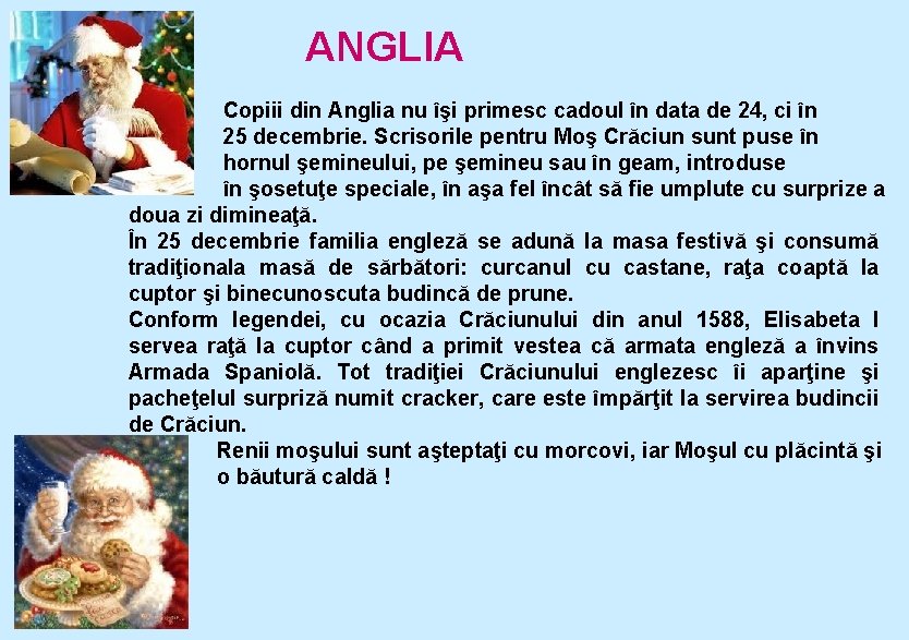 ANGLIA Copiii din Anglia nu îşi primesc cadoul în data de 24, ci în