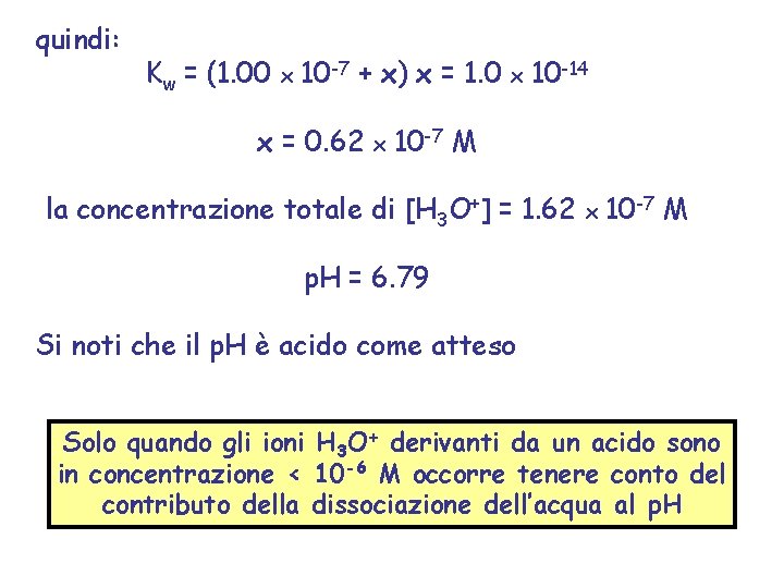 quindi: Kw = (1. 00 x 10 -7 + x) x = 1. 0