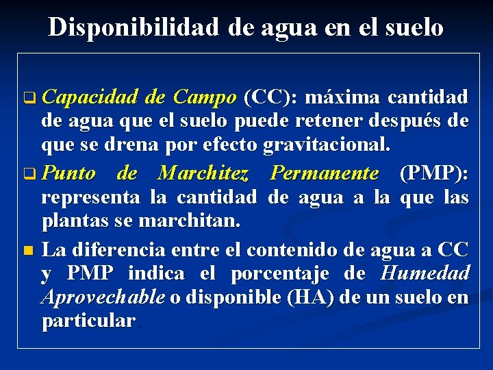 Disponibilidad de agua en el suelo q Capacidad de Campo (CC): máxima cantidad de Disponibilidad de agua en el suelo q Capacidad de Campo (CC): máxima cantidad de