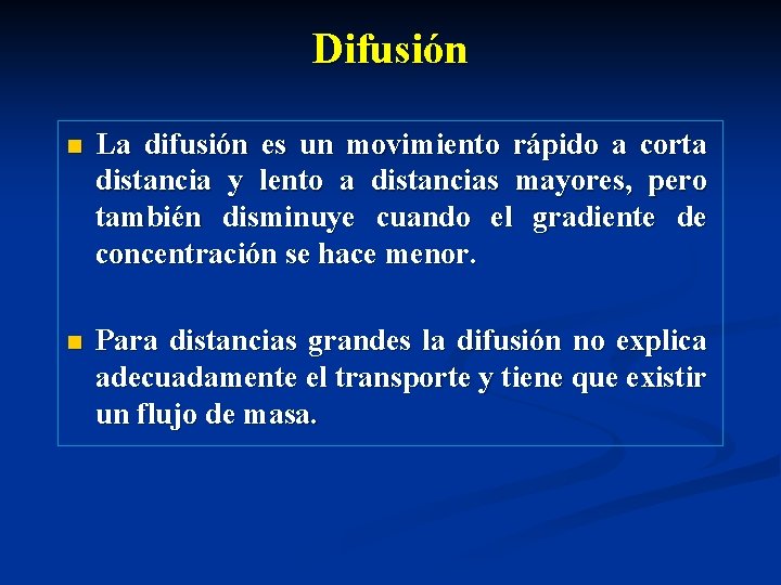 Difusión n La difusión es un movimiento rápido a corta distancia y lento a Difusión n La difusión es un movimiento rápido a corta distancia y lento a