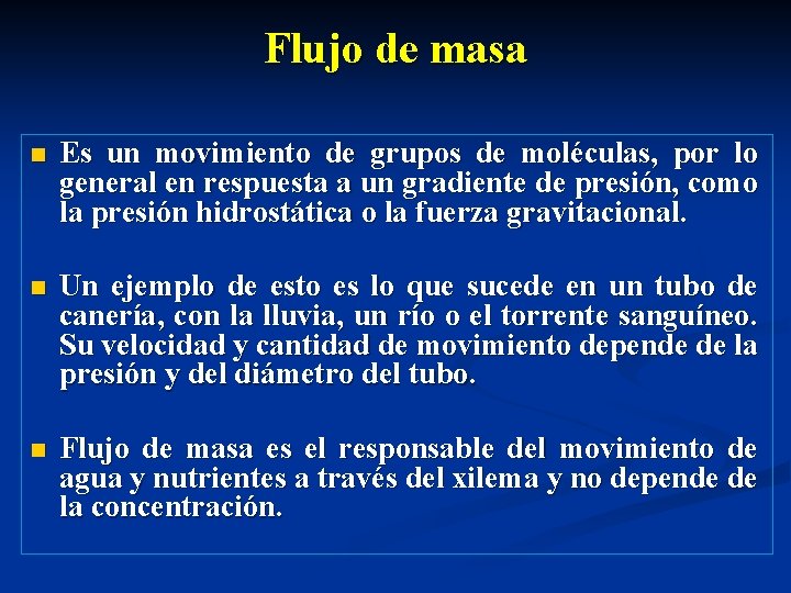 Flujo de masa n Es un movimiento de grupos de moléculas, por lo general Flujo de masa n Es un movimiento de grupos de moléculas, por lo general