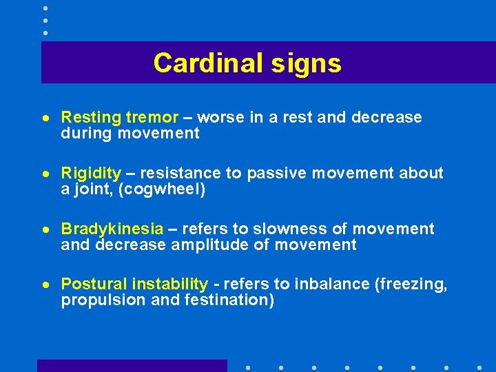 Cardinal signs · Resting tremor – worse in a rest and decrease during movement
