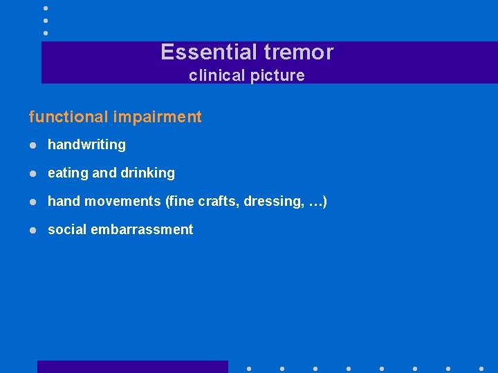 Essential tremor clinical picture functional impairment l handwriting l eating and drinking l hand