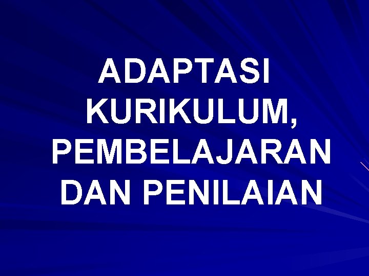 ADAPTASI KURIKULUM, PEMBELAJARAN DAN PENILAIAN 