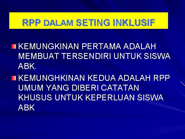 RPP DALAM SETING INKLUSIF KEMUNGKINAN PERTAMA ADALAH MEMBUAT TERSENDIRI UNTUK SISWA ABK. KEMUNGHKINAN KEDUA