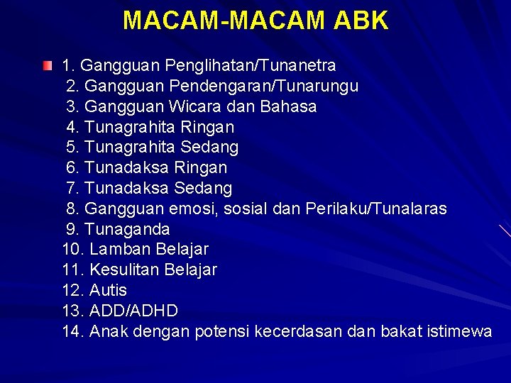 MACAM-MACAM ABK 1. Gangguan Penglihatan/Tunanetra 2. Gangguan Pendengaran/Tunarungu 3. Gangguan Wicara dan Bahasa 4.