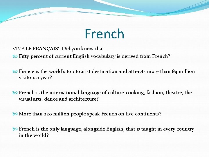 French VIVE LE FRANÇAIS! Did you know that… Fifty percent of current English vocabulary