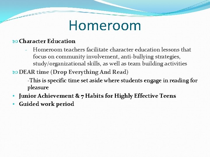 Homeroom Character Education ‐ Homeroom teachers facilitate character education lessons that focus on community