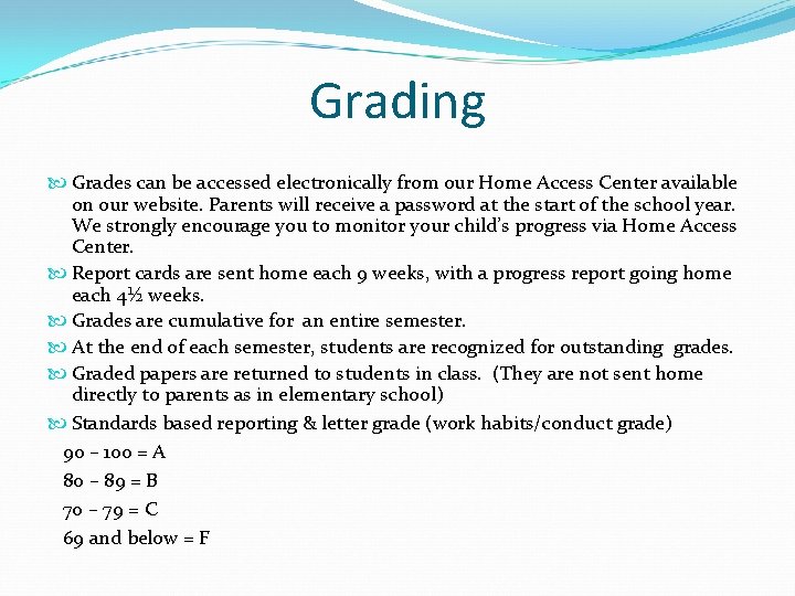 Grading Grades can be accessed electronically from our Home Access Center available on our