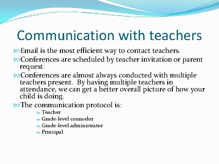 Communication with teachers Email is the most efficient way to contact teachers. Conferences are