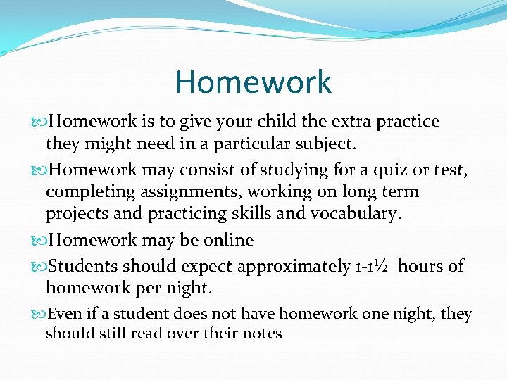 Homework is to give your child the extra practice they might need in a