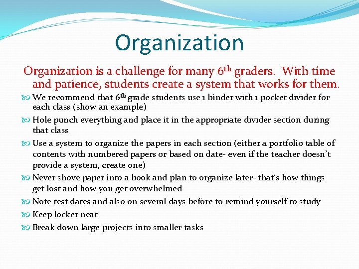 Organization is a challenge for many 6 th graders. With time and patience, students