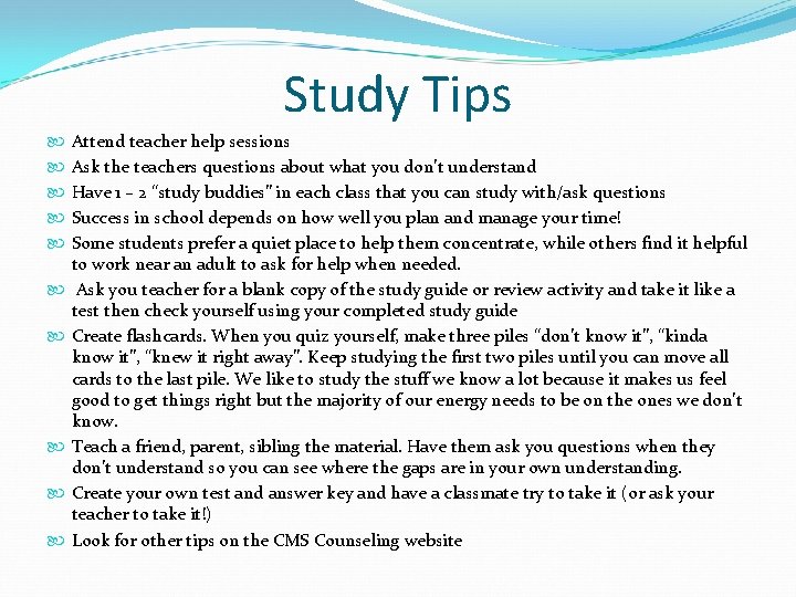 Study Tips Attend teacher help sessions Ask the teachers questions about what you don’t
