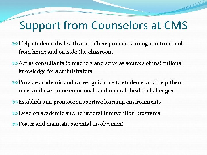 Support from Counselors at CMS Help students deal with and diffuse problems brought into