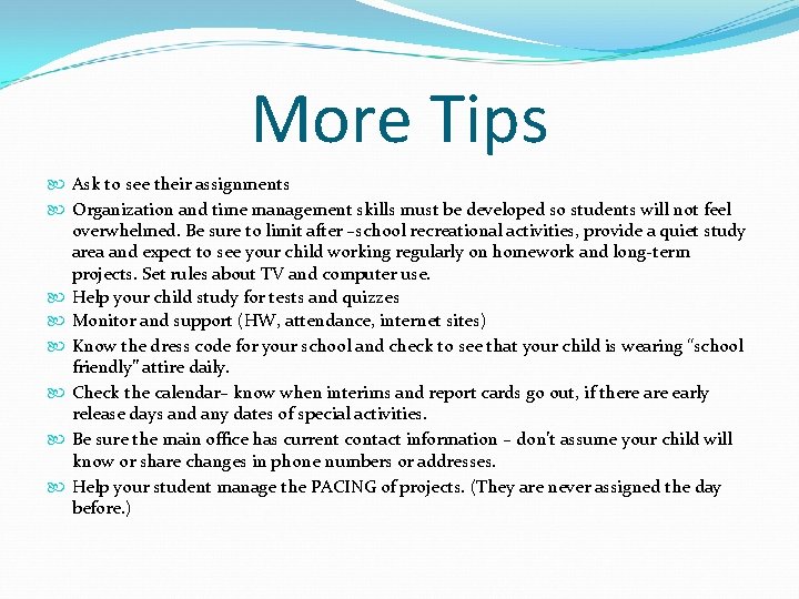 More Tips Ask to see their assignments Organization and time management skills must be