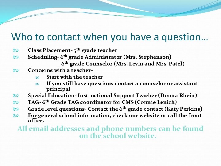 Who to contact when you have a question… Class Placement‐ 5 th grade teacher
