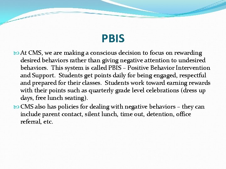 PBIS At CMS, we are making a conscious decision to focus on rewarding desired