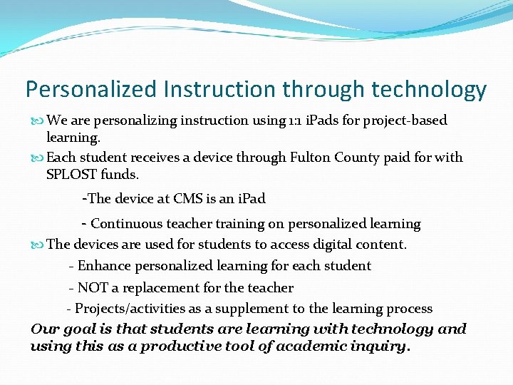 Personalized Instruction through technology We are personalizing instruction using 1: 1 i. Pads for