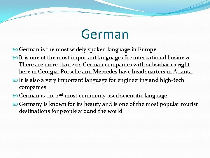 German is the most widely spoken language in Europe. It is one of the