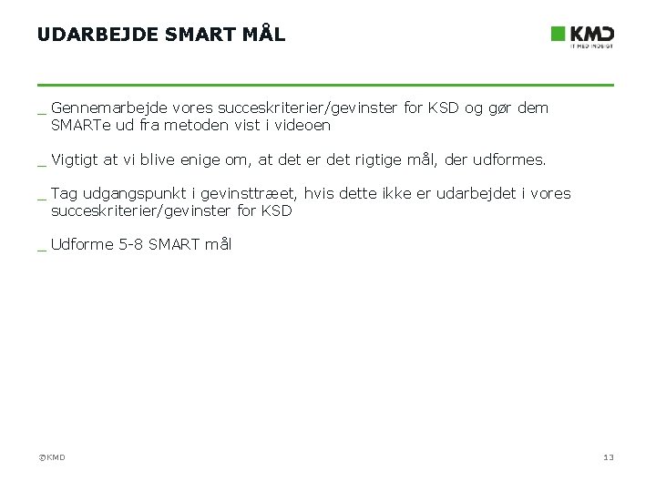 UDARBEJDE SMART MÅL _ Gennemarbejde vores succeskriterier/gevinster for KSD og gør dem SMARTe ud