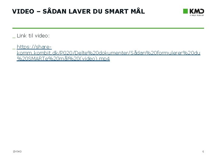 VIDEO – SÅDAN LAVER DU SMART MÅL _ Link til video: _ https: //sharekomm.