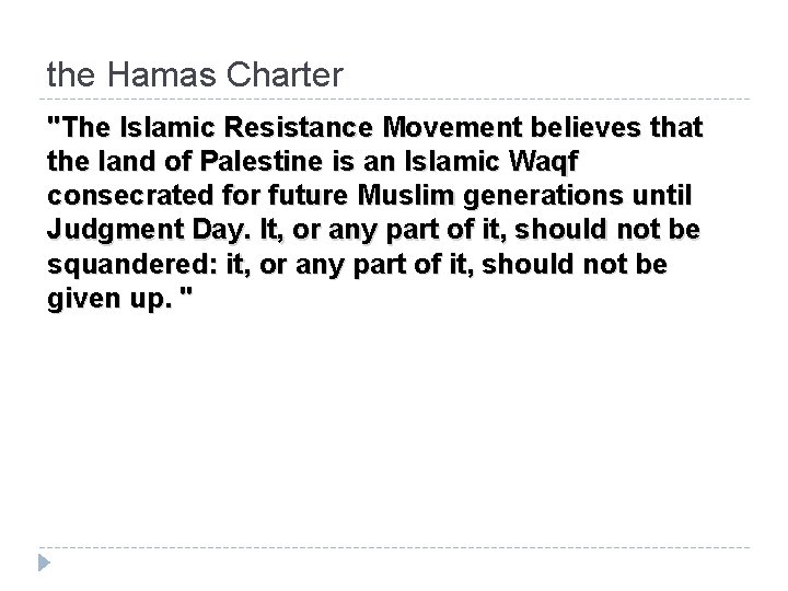 the Hamas Charter "The Islamic Resistance Movement believes that the land of Palestine is