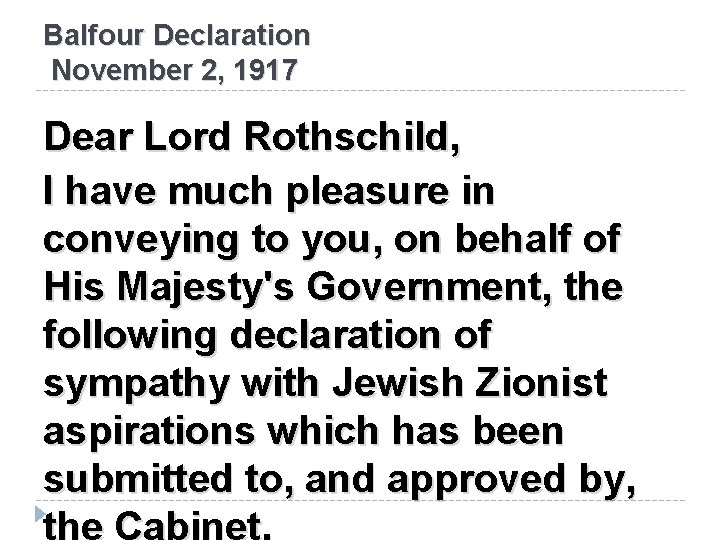 Balfour Declaration November 2, 1917 Dear Lord Rothschild, I have much pleasure in conveying