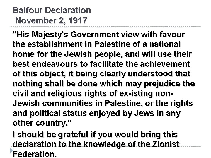 Balfour Declaration November 2, 1917 "His Majesty's Government view with favour the establishment in