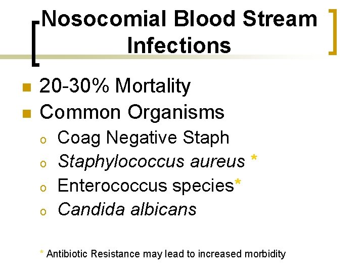 Nosocomial Blood Stream Infections n n 20 -30% Mortality Common Organisms o o Coag