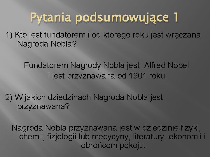 Pytania podsumowujące 1 1) Kto jest fundatorem i od którego roku jest wręczana Nagroda