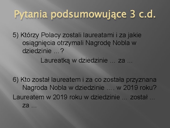 Pytania podsumowujące 3 c. d. 5) Którzy Polacy zostali laureatami i za jakie osiągnięcia