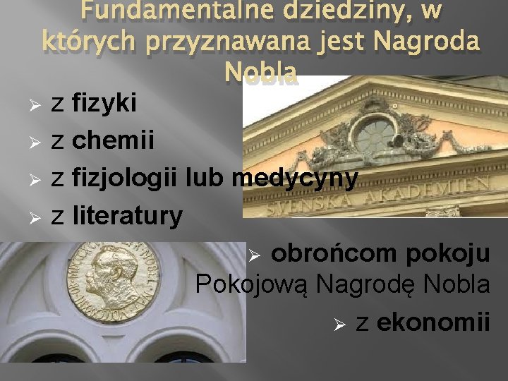 Fundamentalne dziedziny, w których przyznawana jest Nagroda Nobla Ø z fizyki Ø z chemii